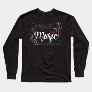 Music is the language of love Long Sleeve T-Shirt